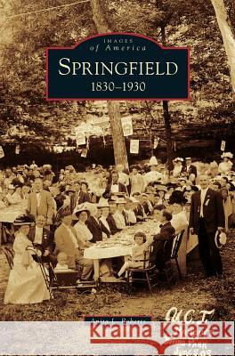 Springfield: 1830-1930 Anita L Roberts 9781531655990 Arcadia Publishing Library Editions - książka