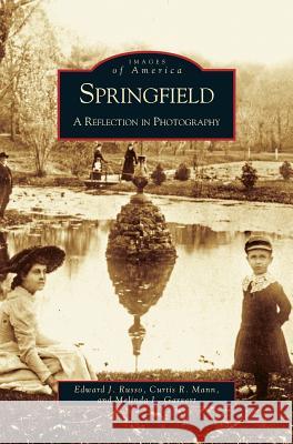 Springfield: A Reflection in Photography Edward J Russo, Curtis Mann, Melinda Garvert 9781531613679 Arcadia Publishing Library Editions - książka