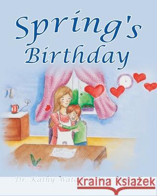 Spring's Birthday Kathy Watad Nur Watad 9780228848691 Tellwell Talent - książka