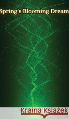 Spring's Blooming Dreams Thor Castlebury 9789916857021 Creative Arts Management Ou - książka
