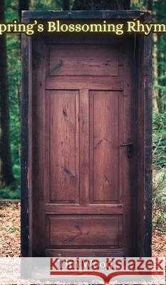 Spring's Blossoming Rhymes Tim Wood 9789916857106 Creative Arts Management Ou - książka