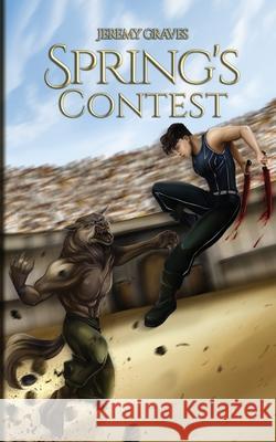 Spring's Contest Jeremy Graves 9781954298064 Decharlathan Publishing LLC - książka