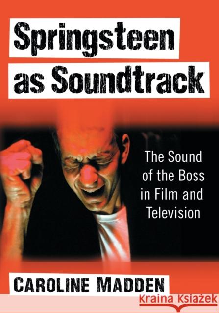 Springsteen as Soundtrack: The Sound of the Boss in Film and Television Caroline Madden 9781476672854 McFarland & Company - książka