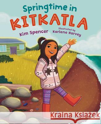 Springtime in Kitkatla Kim Spencer Karlene Harvey 9781459840102 Orca Book Publishers - książka