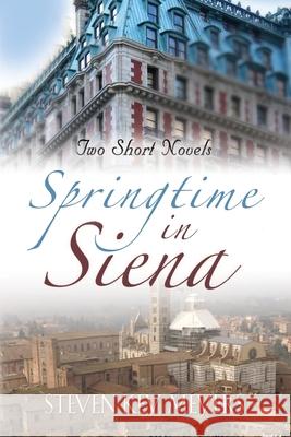 Springtime in Siena Steven Meyers 9781733046541 Steven Key Meyers/The Smash-And-Grab Press - książka
