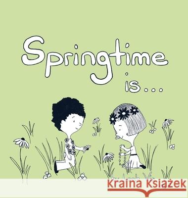 Springtime Is...: A Children's Book about the Wonder of the Season of Spring Vis, Leah 9781737073277 Three Horse Publishing - książka
