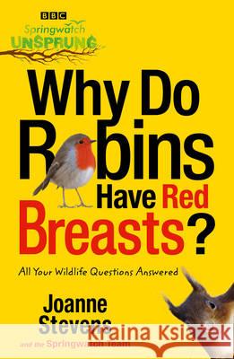 Springwatch Unsprung : Why Do Robins Have Red Breasts? Jo Stevens 9780007498178  - książka