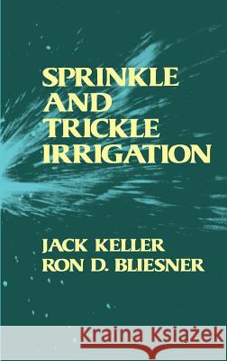 Sprinkle and Trickle Irrigation Jack Keller 9781930665194 Blackburn Press - książka