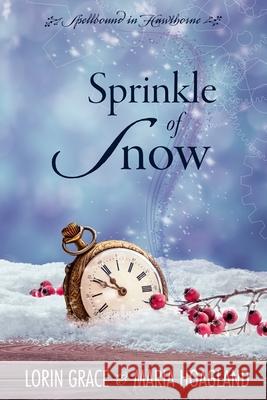 Sprinkle of Snow: Small-town Sweet Romance with a Hint of Magic Maria Hoagland Lorin Grace 9781970148138 Currant Creek Press - książka