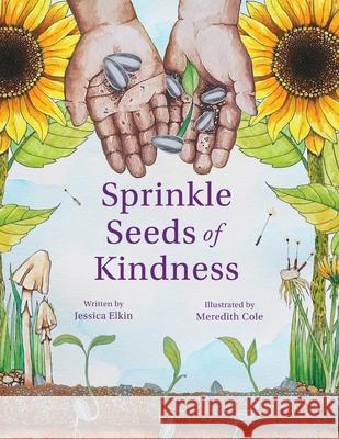 Sprinkle Seeds of Kindness Jessica Elkin 9798329560145 Independently Published - książka
