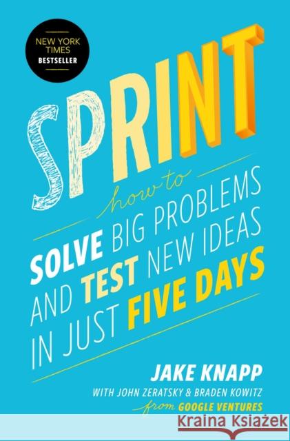 Sprint: How to Solve Big Problems and Test New Ideas in Just Five Days Jake Knapp John Zeratsky Brad Kowitz 9781501121746 Simon & Schuster - książka