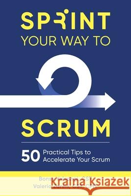 Sprint Your Way to Scrum: 50 Practical Tips to Accelerate Your Scrum Bonsy Yelsangi Valerio Zanini 9780998985466 5d Vision Publishing - książka