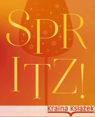 Spritz!: Cheers to 100+ Refreshing, Sparkling Cocktails The Coastal Kitchen 9781400351152 Cider Mill Press - książka