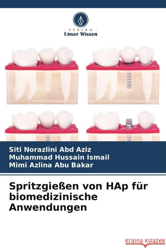 Spritzgießen von HAp für biomedizinische Anwendungen Abd Aziz, Siti Norazlini, Ismail, Muhammad Hussain, Abu Bakar, Mimi Azlina 9786200093844 Verlag Unser Wissen - książka