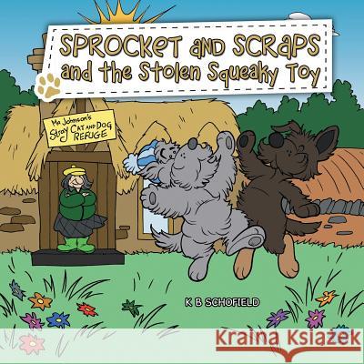 Sprocket and Scraps and the Stolen Squeaky Toy K B Schofield 9781728383460 Authorhouse UK - książka