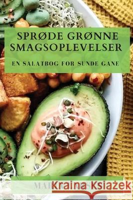 Sprode Gronne Smagsoplevelser: En Salatbog for Sunde Gane Maria Larsen   9781835195840 Maria Larsen - książka