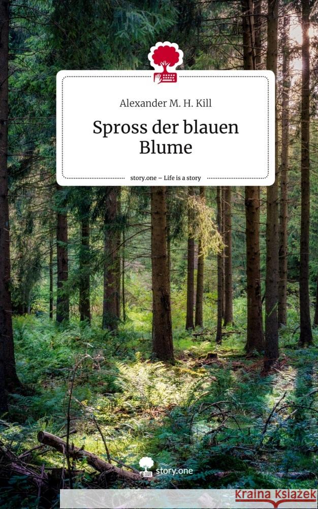 Spross der blauen Blume. Life is a Story - story.one Kill, Alexander M. H. 9783710832741 story.one publishing - książka