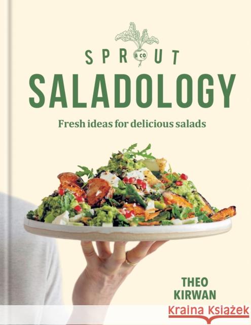 Sprout & Co Saladology: Fresh Ideas for Delicious Salads Theo Kirwan 9781784729158 Octopus Publishing Group - książka