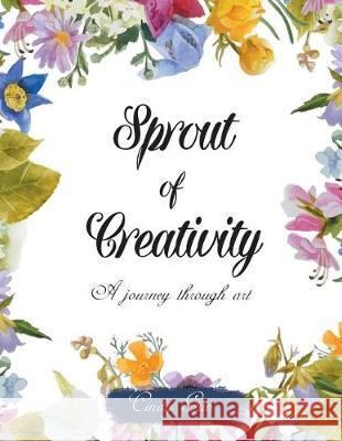 Sprout of Creativity: A Journey Through Art Cindy Guo 9781947620704 Toplink Publishing, LLC - książka