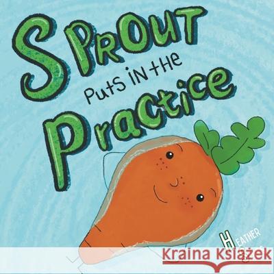 Sprout Puts in The Practice Kim Marsh Heather Stiles 9781963631012 Brownie Books - książka