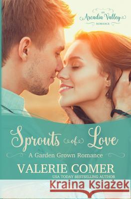 Sprouts of Love: Garden Grown Romance Book One Valerie Comer Arcadia Valley 9781988068220 Greenwords Media - książka