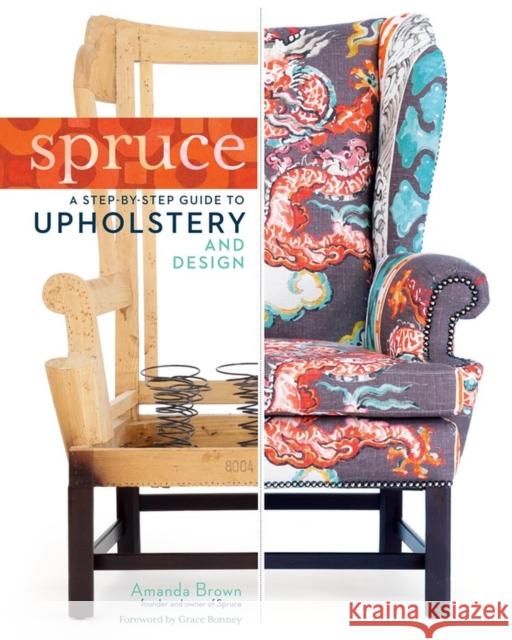 Spruce: A Step-by-Step Guide to Upholstery and Design Amanda Brown 9781612121376 Workman Publishing - książka