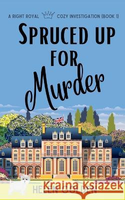 Spruced up for Murder Helen Golden   9781915747013 Drew Bradley Press - książka