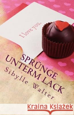 Sprünge unterm Lack Walter, Sibylle 9781502724496 Createspace - książka