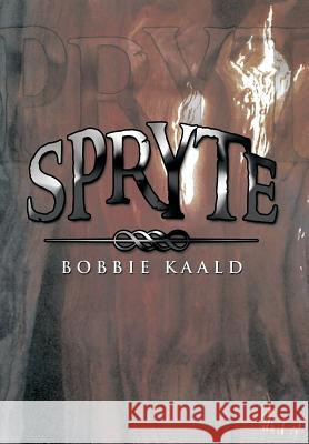 Spryte Bobbie Kaald 9781483680545 Xlibris Corporation - książka