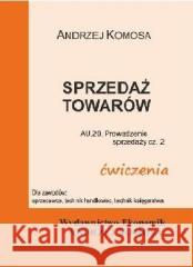 Sprzedaż towarów ćwiczenia EKONOMIK Andrzej Komosa 9788362481330 Ekonomik - książka