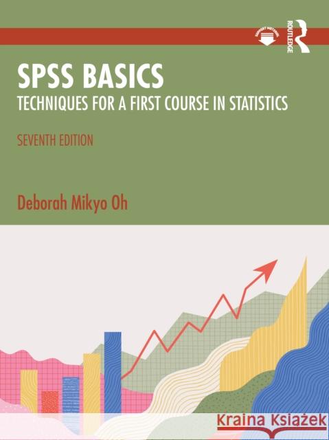 SPSS Basics: Techniques for a First Course in Statistics Deborah Mikyo Oh 9781032454375 Routledge - książka