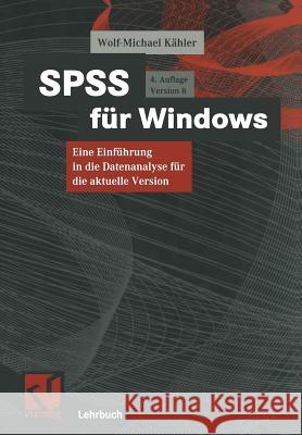 SPSS Für Windows: Eine Einführung in Die Datenanalyse Für Die Aktuelle Version Kähler, Wolf-Michael 9783528354046 Vieweg+teubner Verlag - książka