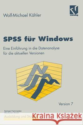 SPSS Für Windows: Eine Einführung in Die Datenanalyse Für Die Aktuellen Versionen Kähler, Wolf-Michael 9783528254049 Springer - książka