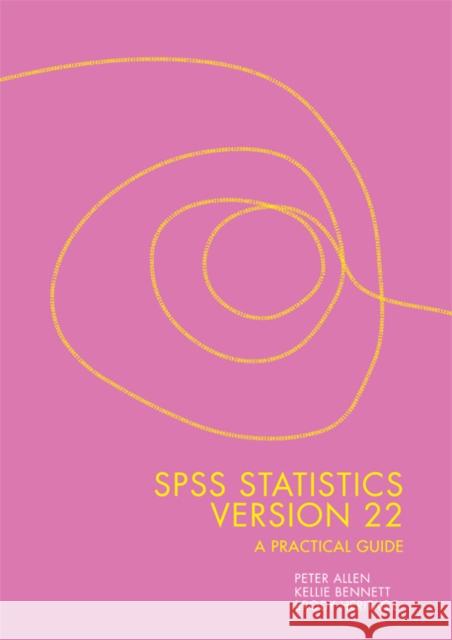 SPSS Statistics Version 22: A Practical Guide Kellie Bennett Peter Allen Brody Heritage 9780170348973 Cengage Learning EMEA - książka