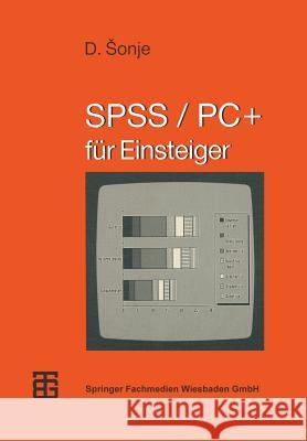 Spss/Pc+: Für Einsteiger Sonje, Deziderio 9783519093299 Vieweg+teubner Verlag - książka