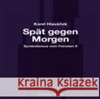 Spät gegen Morgen – Pozdě k ránu Karel Hlaváček 9783903124172 Kétos - książka