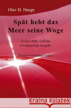 Spät hebt das Meer seine Woge : Ausgewählte Gedichte. Dtsch- Norweg. Hauge, Olav H. 9783937101972 Wiesenburg - książka