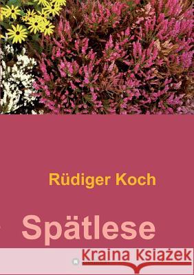 Spätlese Rüdiger Koch 9783734566790 Tredition Gmbh - książka