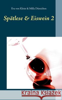 Spätlese & Eiswein 2: Ein E-Mail-Roman 2. Teil Eva Von Kleist, Milla Dümichen 9783752620351 Books on Demand - książka
