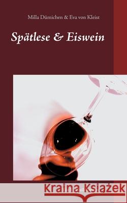 Spätlese & Eiswein: Ein E-Mail-Roman 1. Teil Milla Dümichen, Eva Von Kleist 9783752625875 Books on Demand - książka
