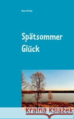 Spätsommer Glück Beate Mueller 9783753424910 Books on Demand - książka