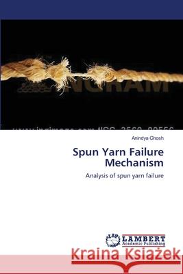 Spun Yarn Failure Mechanism Anindya Ghosh 9783659108501 LAP Lambert Academic Publishing - książka