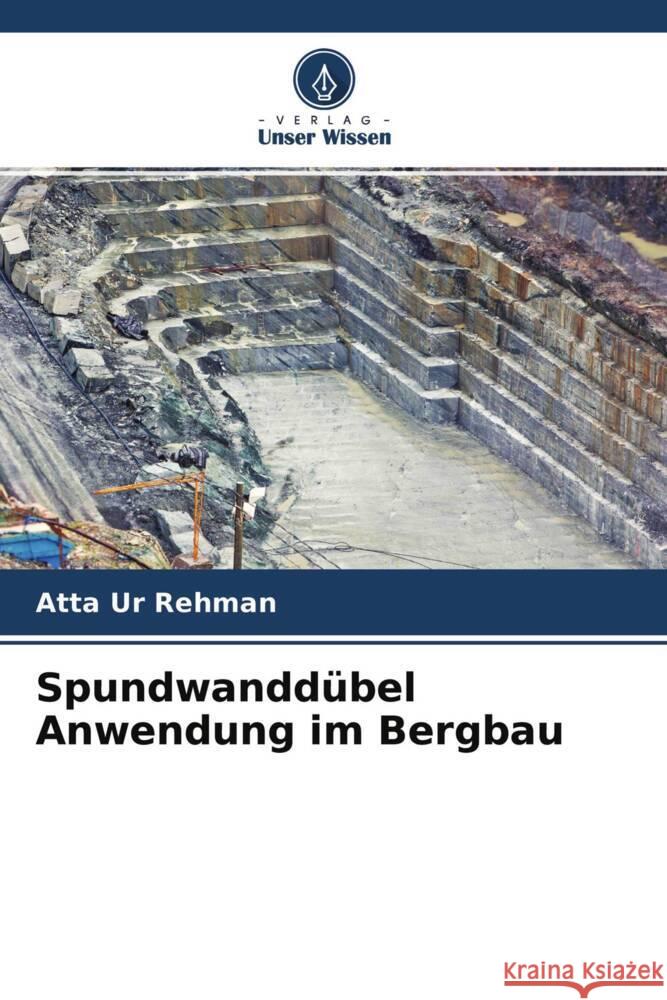 Spundwanddübel Anwendung im Bergbau Ur Rehman, Atta, Zaka Emad, Muhammad 9786204685625 Verlag Unser Wissen - książka