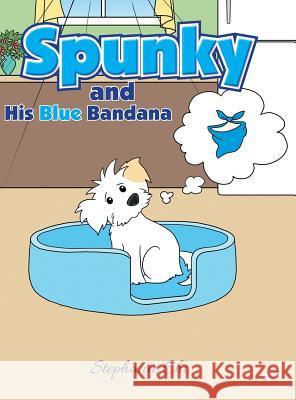 Spunky: And His Blue Bandana Stephanie Chi 9781504909235 Authorhouse - książka