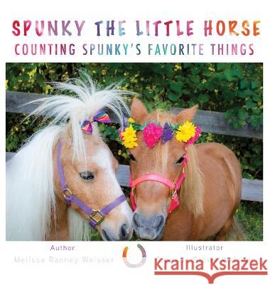 Spunky The Little Horse Counting Spunky\'s Favorite Things Melissa Ranney Weisser 9781736487631 Silver Arrow Barn Publishing - książka