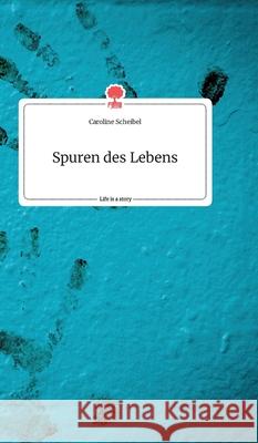 Spuren des Lebens. Life is a Story - story.one Caroline Scheibel 9783990874417 Story.One Publishing - książka