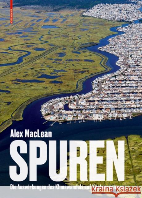 Spuren: Die Auswirkungen des Klimawandels auf Küstenregionen Alex MacLean 9783035621792 De Gruyter (JL) - książka