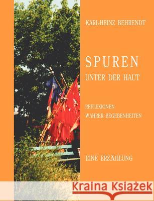 Spuren unter der Haut: Reflektionen wahrer Begebenheiten Behrendt, Karl-Heinz 9783831137428 Books on Demand - książka