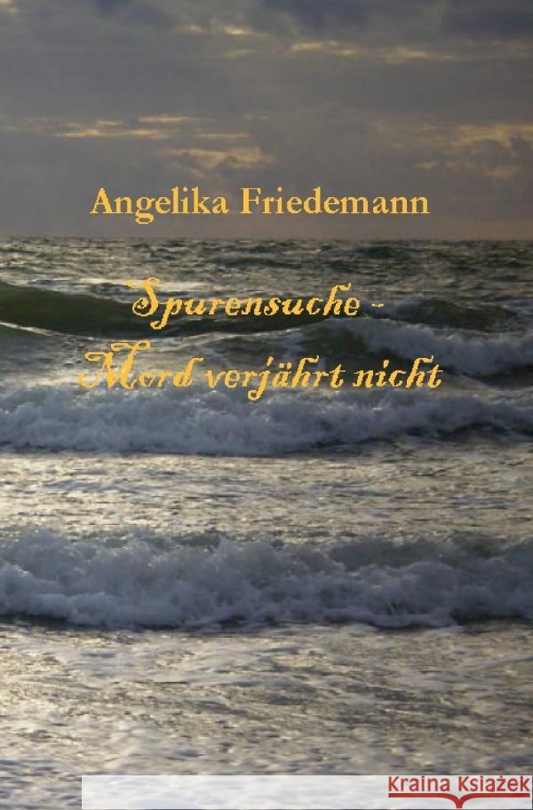 Spurensuche - Mord verjährt nicht Friedemann, Angelika 9783758419171 epubli - książka