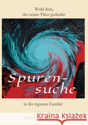 Spurensuche in der eigenen Familie ?: Wohl dem, der seiner Väter gern gedenkt! H. Clever, Harry 9783347150263 Tredition Gmbh - książka